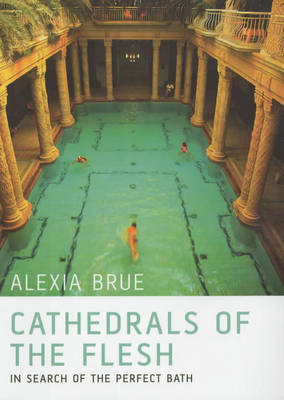 Cathedrals of the Flesh: In Search of the Perfect Bath