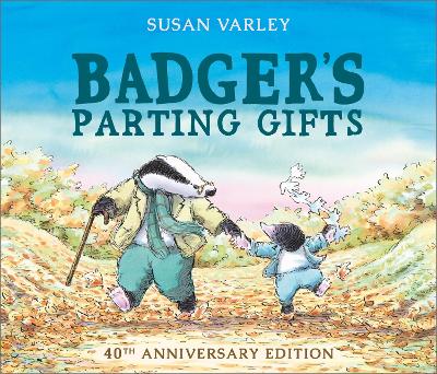Badger's Parting Gifts: 40th Anniversary Edition of a picture book to