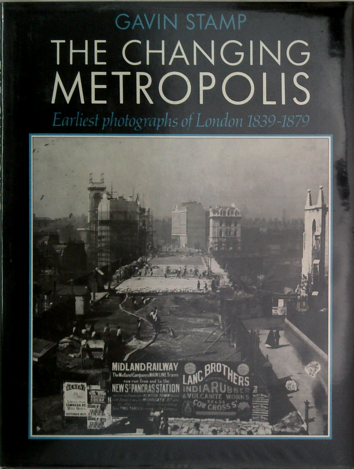 The Changing Metropolis: Earliest Photographs Of London 1839-1879