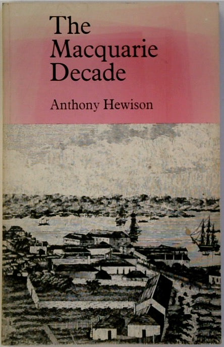 The Macquarie decade : documents illustrating the history of New South Wales, 1810 - 1821