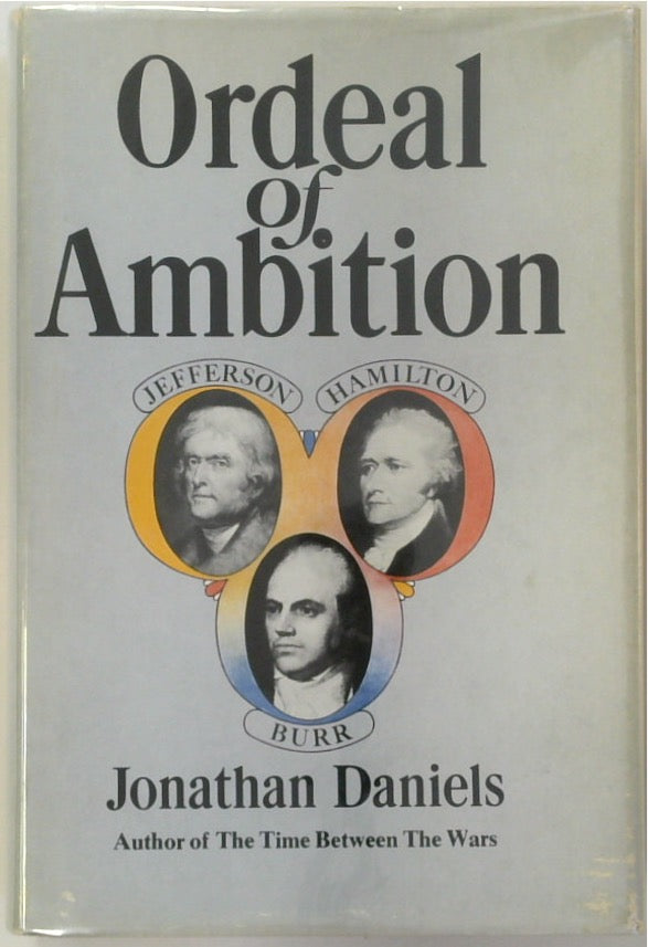 Ordeal of Ambition: Jefferson, Hamilton, Burr