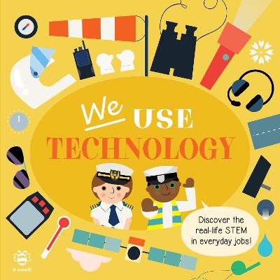 We Use Technology Board Book: Discover the Real-Life Stem in Everyday