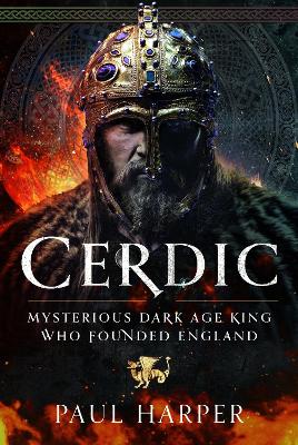 CERDIC: Mysterious Dark Age king who founded England