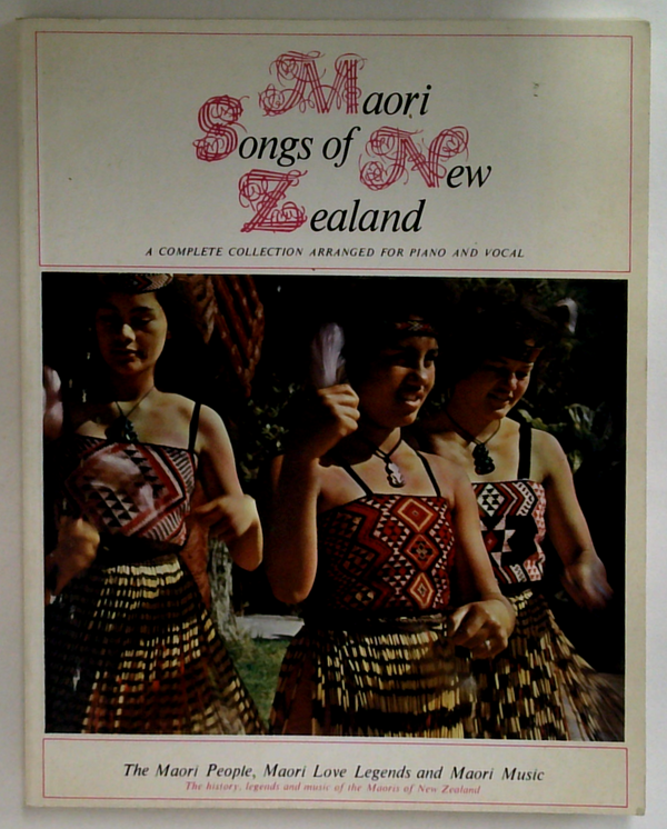 Songs Of Maori Of New Zealand: A Complete Collection Arranged for Piano and Vocal
