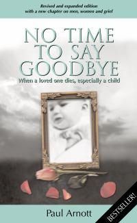 No Time to Say Goodbye: When a Loved One Dies, Especially a Child