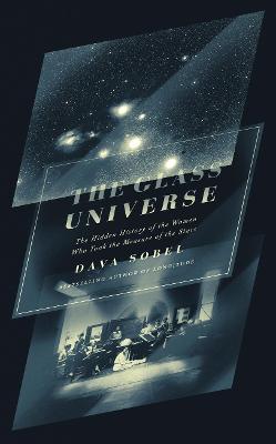 The Glass Universe: The Hidden History of the Women Who Took the