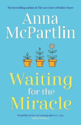 Waiting for the Miracle: Warm your heart with this uplifting novel from the bestselling author of THE LAST DAYS OF RABBIT HAYES