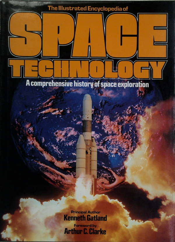 The Illustrated Encyclopedia Of Space Technology: A Comprehensive History Of Space Exploration