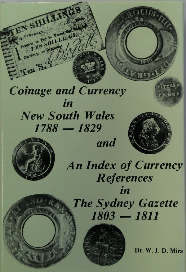 Coinage And Currency In New South Wales 1788–1829 And An Index Of Currency References In The Sydney Gazette 1803–1811