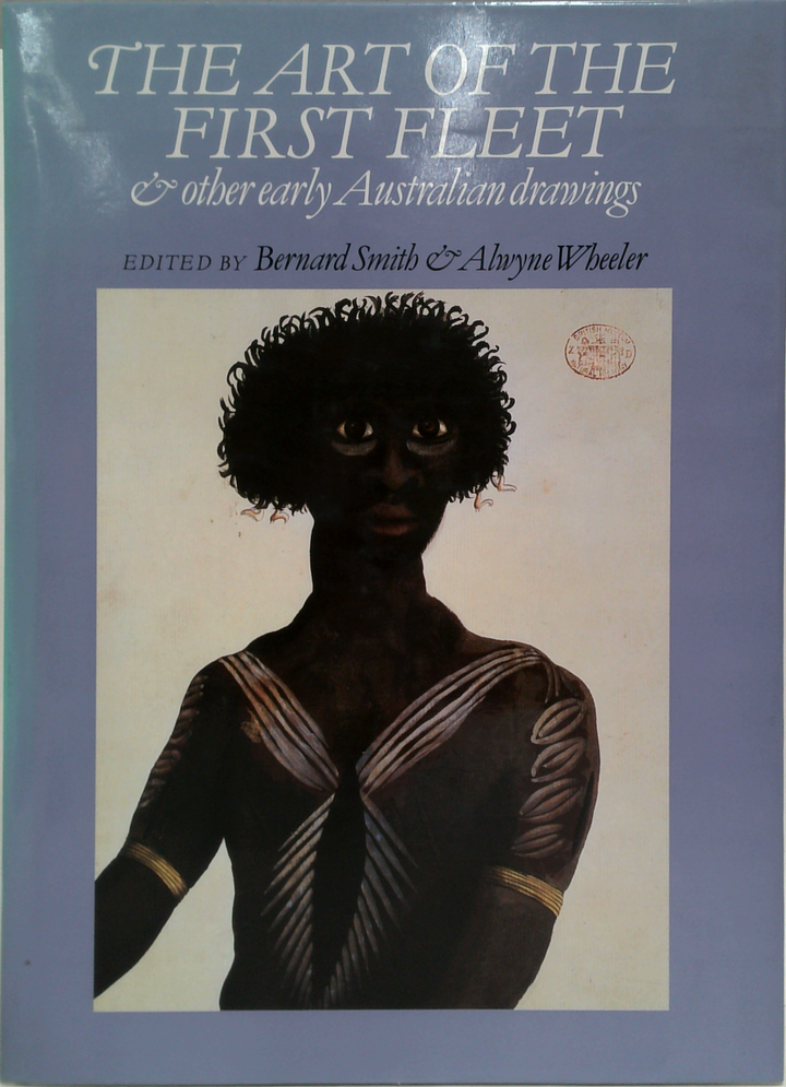 The Art Of The First Fleet & Other Early Australian Drawings