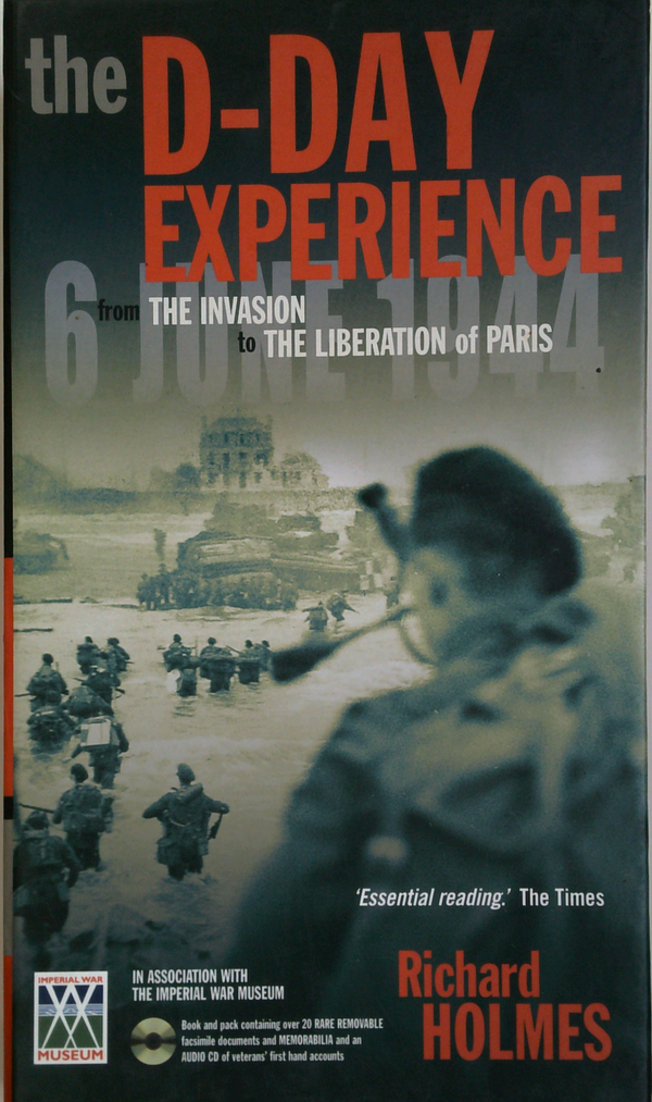 The D-Day Experience: From The Invasion To The Liberation Of Paris