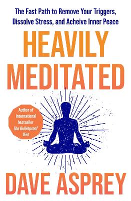 Heavily Meditated: The fast path to remove your triggers, dissolve