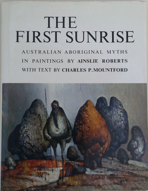 The First Sunrise: Australian Aboriginal Myths In Paintings