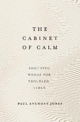The Cabinet of Calm: Soothing Words for Troubled Times