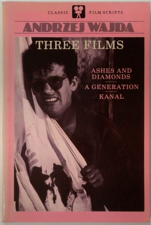 Ashes and Diamonds; Kanal; A Generation: Three Films (Classic Film Scripts)