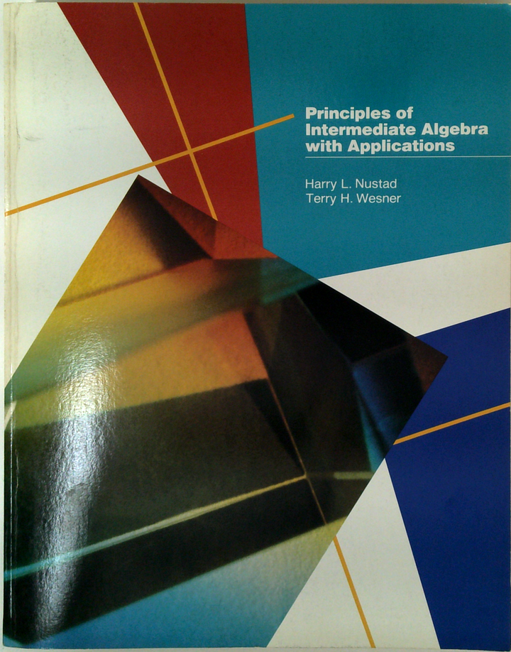 Principles Of Intermediate Algebra With Applications