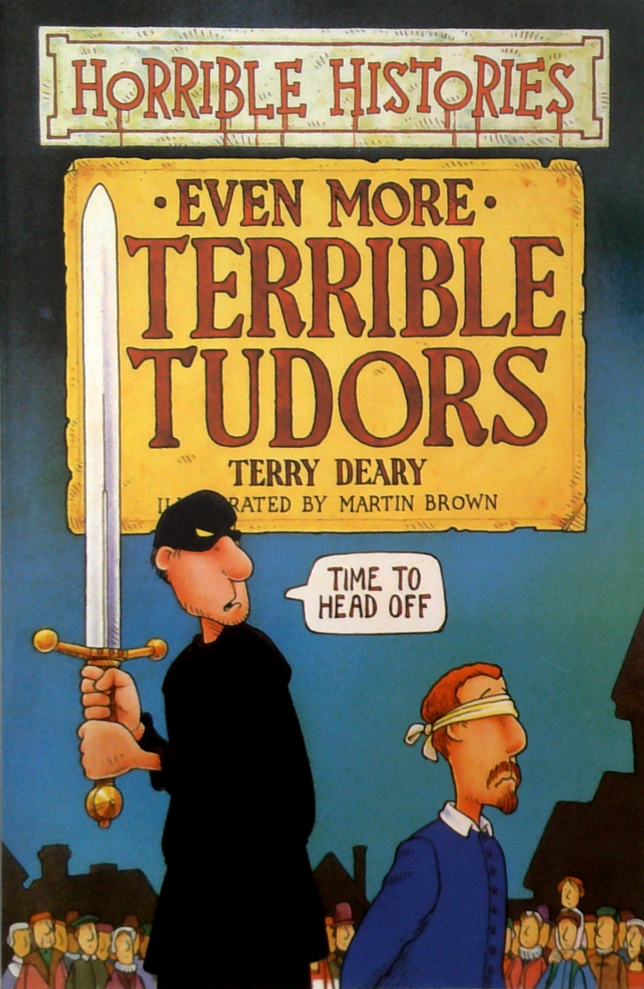 Horrible Histories: Even More Terrible Tudors