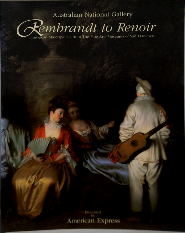 Rembrandt To Renoir: European Masterpieces From The Fine Arts Museums Of San Francisco