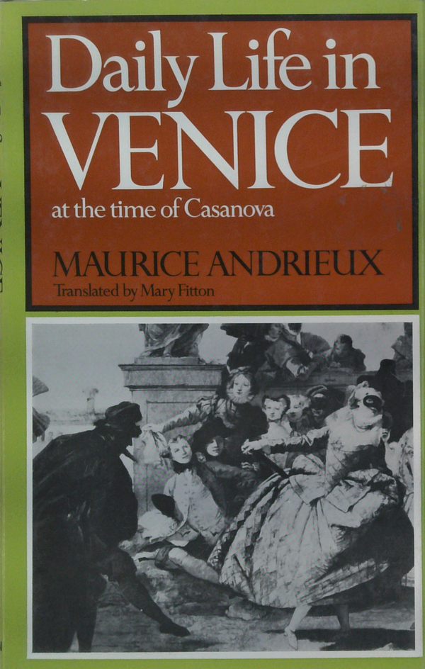 Daily Life In Venice: At The Time Of Casanova