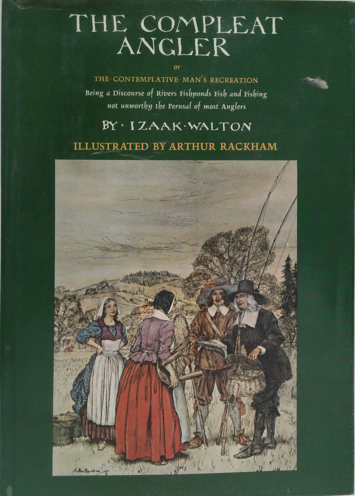 The Compleat Angler; Or, The Contemplative Man's Recreation. Being A Discourse Of Rivers, Fish-Ponds, Fish And Fishing, Not Unworthy The Perusal Of Most Anglers.
