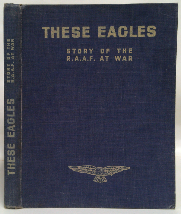 These Eagles: History Of The R.A.A.F. At War