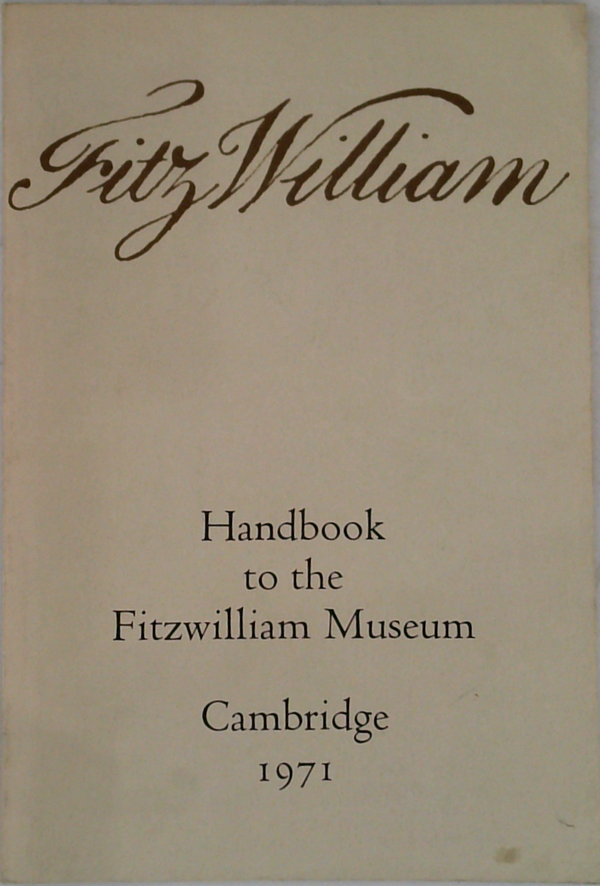 Fitzwilliam: Handbook To The Fitzwilliam Museum