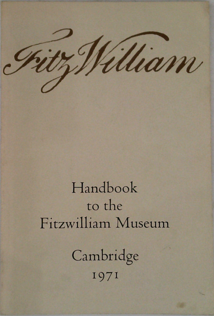 Fitzwilliam: Handbook To The Fitzwilliam Museum