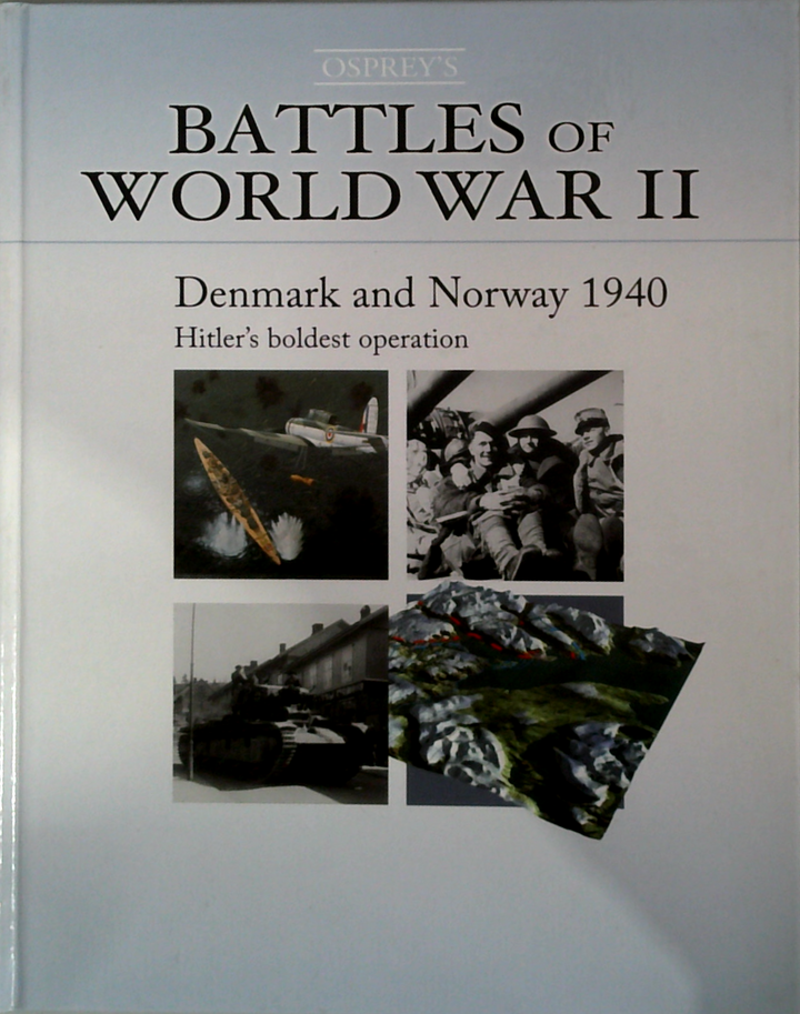 Denmark And Norway 1940: Hitler's Boldest Operation