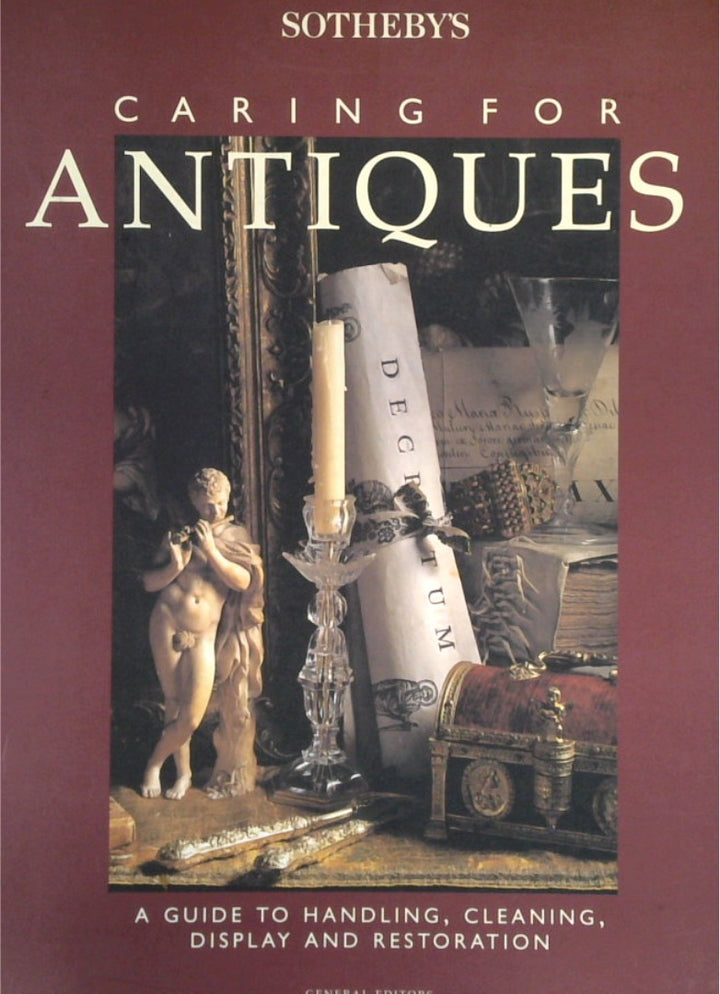 Sotheby's Caring for Antiques: A Guide to Handling, Cleaning, Display and Restoration