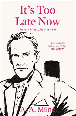 It's Too Late Now: The Autobiography of a Writer