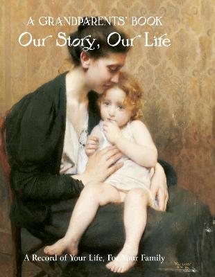 Grandparent's Book: Our Story, Our Life