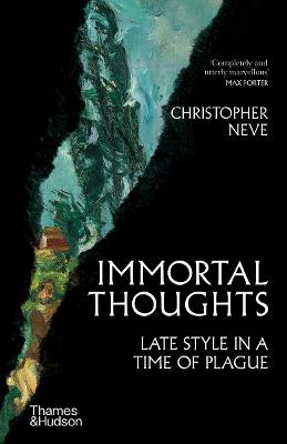 Immortal Thoughts: Late Style in a Time of Plague