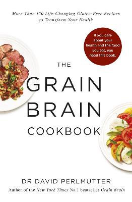Grain Brain Cookbook: More Than 150 Life-Changing Gluten-Free Recipes