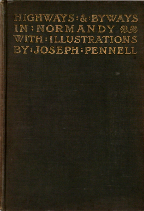 Highways & Byways In Normandy: With Illustrations