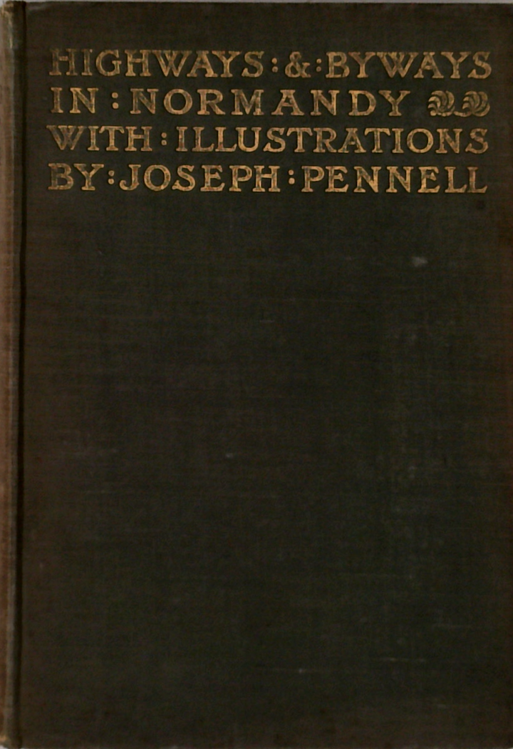 Highways & Byways In Normandy: With Illustrations