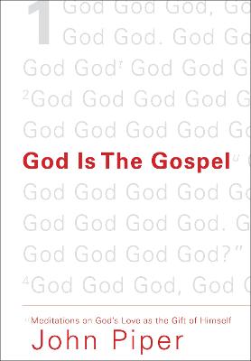 God Is the Gospel: Meditations on God's Love as the Gift of Himself