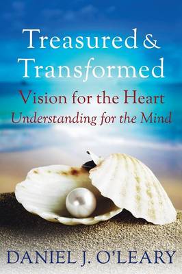 Treasured and Transformed: Vision for the Heart; Understanding for the