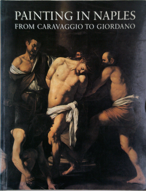 Painting In Naples
From Caravaggio To Giordano