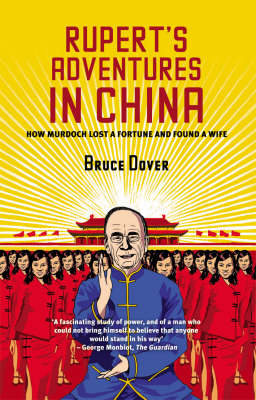 Rupert's Adventures in China: How Murdoch Lost a Fortune and Found a