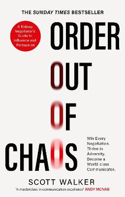 Order Out of Chaos: A Kidnap Negotiator's Guide to Influence and
