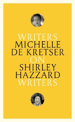 On Shirley Hazzard: Writers on Writers