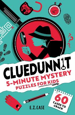 Cluedunnit: 5-Minute Mystery Puzzles for Kids: 60 cases to crack