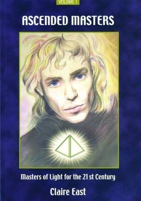 Ascended Masters: Masters of Light for the 21st Century: v. 1