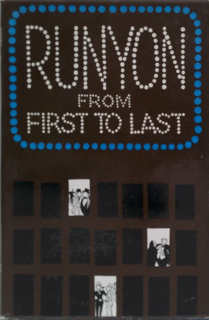 Runyon From First To Last: Containing All The Stories Written By Damon Runyon And Not Included In "Runyon On Broadway"
