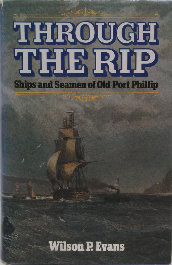 Through The Rip: Ships And Seamen Of Old Port Phillip