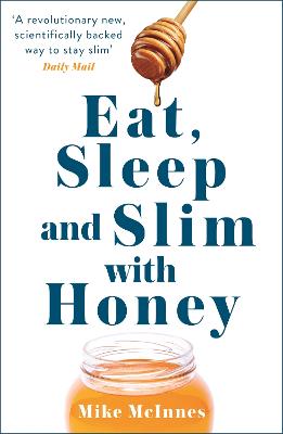 Eat, Sleep And Slim With Honey: The new scientific breakthrough