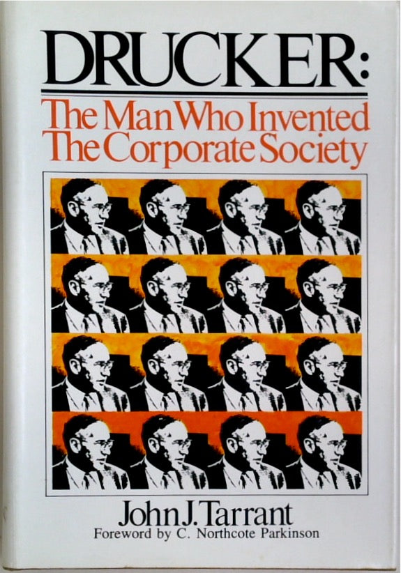 Drucker - the Man Who Invented the Corporate Society