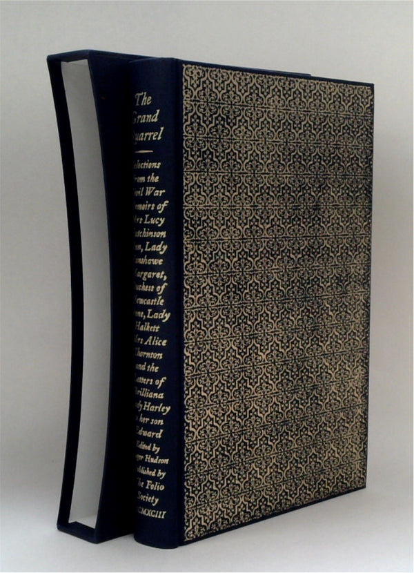 The Grand Quarrel: From the Civil War Memoirs of Mrs. Lucy Hutchinson; Mrs. Alice Thornton; Ann, Lady Fanshawe; Margaret, Duchess of Newcastle; Anne, and the Letters of Brilliana, Lady Harley