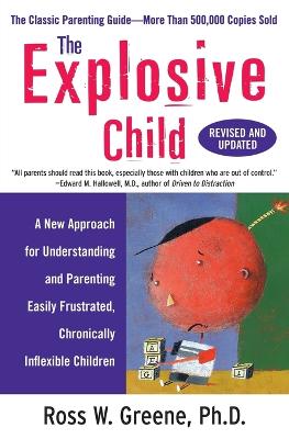 The Explosive Child: A New Approach for Understanding and Parenting