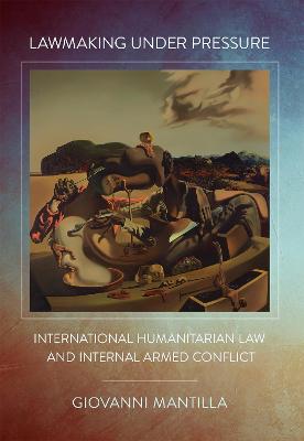 Lawmaking Under Pressure: International Humanitarian Law and Internal